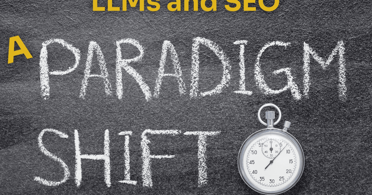 LLMs and SEO: A Paradigm Shift
